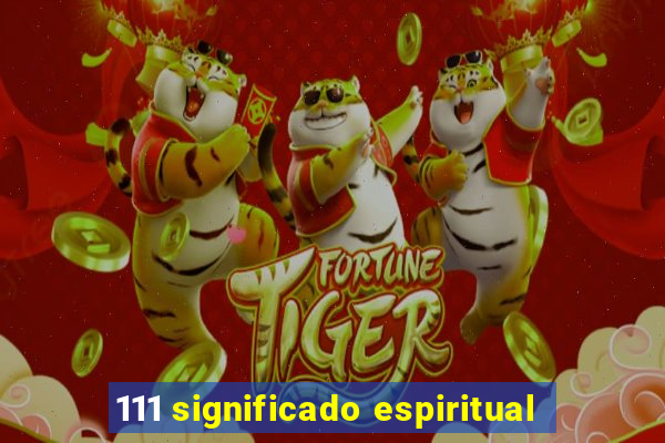 111 significado espiritual